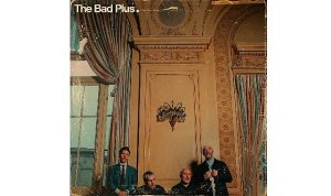 Müzik Dünyasının Lidersiz Topluluğu  The Bad Plus  3 Kasım’da CRR’de!