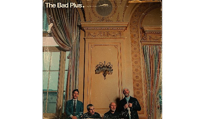 Müzik Dünyasının Lidersiz Topluluğu  The Bad Plus  3 Kasım’da CRR’de!