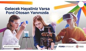 “Gelecek Hayalin” varsa Ford Otosan Yanında