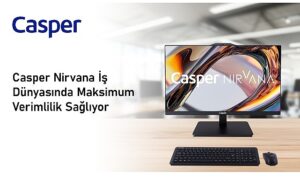Casper Nirvana Her Çalışma Ortamına Uygun Bilgisayarlarıyla İş Dünyasında Maksimum Verimlilik Sağlıyor