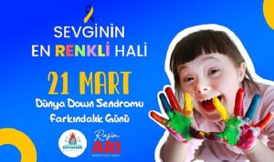21 Mart Down Sendromu Farkındalık Günü
