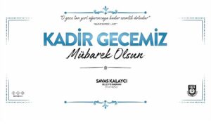 Belediye başkanı savaş kalaycı’nın kadir gecesi mesajı