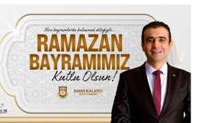 Belediye Başkanı Savaş Kalaycı’nın Ramazan Bayramı Mesajı