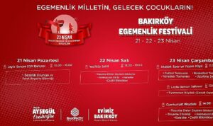 “Egemenlik Festivali” ile 23 Nisan Bakırköy’de Coşkuyla Kutlanacak