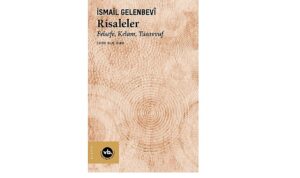 İsmail Gelenbevî’nin eski sorunları ve çözümleri irdeleyen eşsiz eseri: “Risaleler”