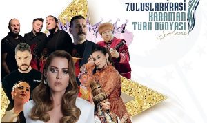 7. Uluslararası Karaman Türk Dünyası Şöleni başlıyor