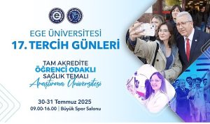Ege Üniversitesi 17. Tercih Günleri 30-31 Temmuz’da…