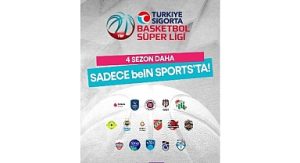 Türkiye Sigorta Basketbol Süper Ligi 4 Sezon Daha Sadece beIN SPORTS’ta!